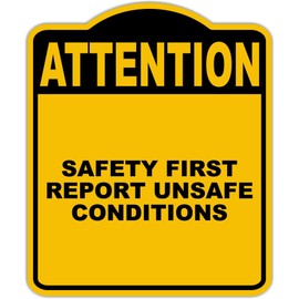 SAFETY FIRST REPORT UNSAFE CONDITIONS Attention Yellow Black Aluminum Composite Sign 8.5 x 10 inches
