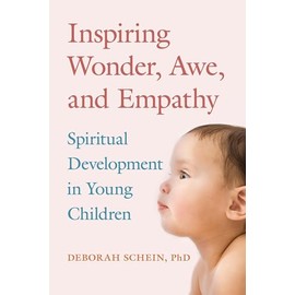 Inspiring Wonder, Awe, and Empathy: Spiritual Development in Young Children