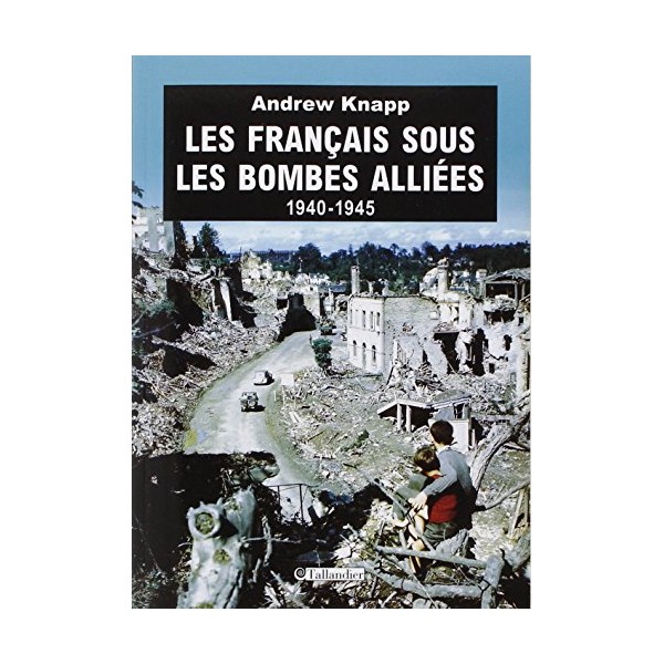 Les franÃ§ais sous les bombes alliÃ©es 1940-1945