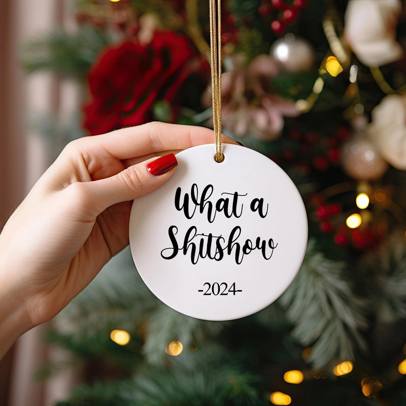 Funny 2024 Ornament, What a Shitshow, Keepsake Gift, 3 inches
