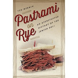 Pastrami on Rye: An Overstuffed History of the Jewish Deli