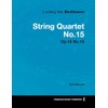 Ludwig Van Beethoven - String Quartet No. 15 - Op.