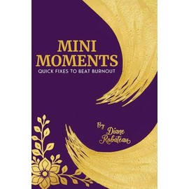 Mini Moments: Quick Fixes To Beat Burnout