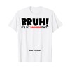 Bruh It’s My Bachelor Party Sign My Shirt Funny Groom