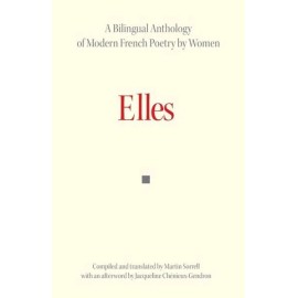 Elles: A Bilingual Anthology Of Modern French Poetry By Women