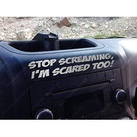 Stop Screaming I'm Scared Too! Funny Dash Stickter fits Jeep Wrangler JK JKU Decals (Metallic Silver)