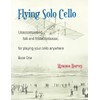 Flying Solo Cello, Unaccompanied Folk and Fiddle Fantasias for Playing