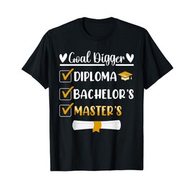 Goal Digger Master's Degree Graduation Diploma Bachelors T-Shirt