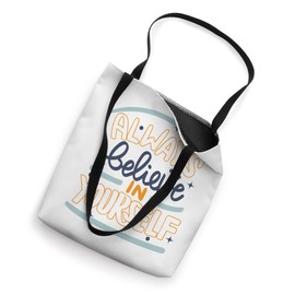 Always believe in yourself Tote Bag