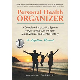 PERSONAL HEALTH ORGANIZER: A Complete Easy-to-Use System to Quickly Document Your Major Medical and Dental History