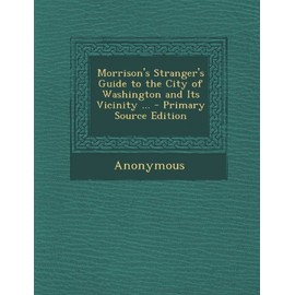 Morrison's Stranger's Guide to the City of Washington and Its Vicinity ...