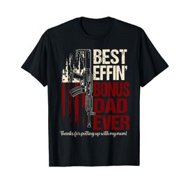 Funny Bonus dad shirts for men Best effin bonus dad ever T-Shirt