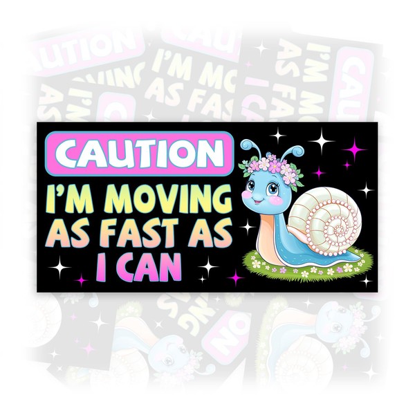 Caution Moving As Fast As I Can | Bumper Sticker