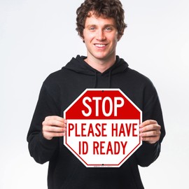 Stop Please Have ID Ready Sign, 12x12 Inches, 55 mil Thick HDPE (high Density polyethylene), Made in USA