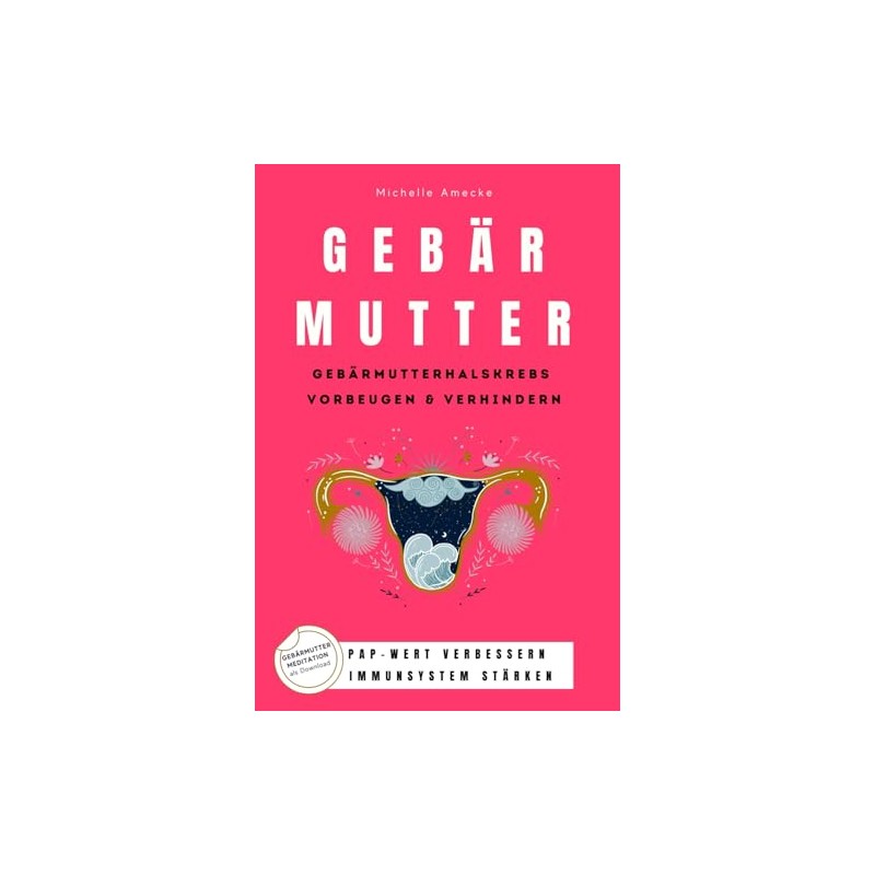 Gebärmutterhalskrebs vorbeugen & verhindern: Pap-Wert verbessern & Immunsystem stärken