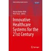 Innovative Healthcare Systems for the 21st Century (Understanding Complex Systems)