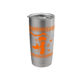Happiness is feeding Birds Stainless Steel Insulated Tumbler