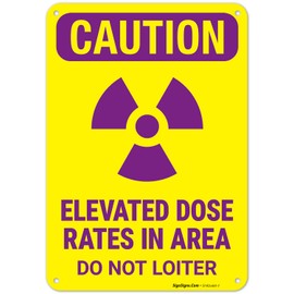 Caution Elevated Dose Rates in Area Do Not Loiter Sign, 10x7 Inches, 55 mil Thick HDPS (high Density polystyrene), Made in USA