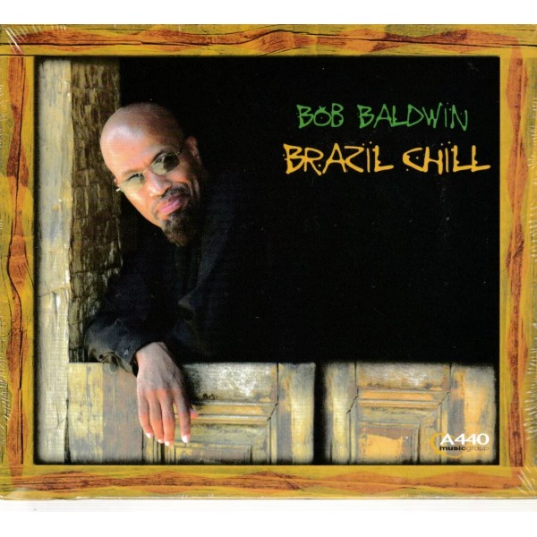 Brazil Chill (CD) by Bob Baldwin Sealed Digipak NEW (Shelf