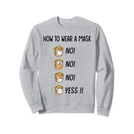 How to Wear a Mask Funny Trump Face Mask Cover Election Gift Sweatshirt