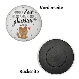 Round Cat Magnet with Saying Zeit für Dein Glück nehmen Positives Leben Freude Glücklicher Kater Ideal for Birthday Friends