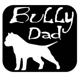 Bully Dad Sticker OS 097 vinyl 6" Decal american bully