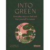 Into Green: Everyday ways to find and lose yourself in