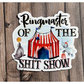 Five Acre Creations Funny Waterproof Weatherproof Vinyl Sticker | Ringmaster Of The SHlTSHOW Decal