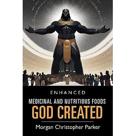  Medicinal and Nutritious Foods God Created (Enhanced Book 7)