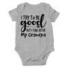 AW Fashions I Try To Be Good But I Take After My Grandpa Baby Bodysuit Funny Adorable Infant Cute Clothing (6 Months, Sports Grey)
