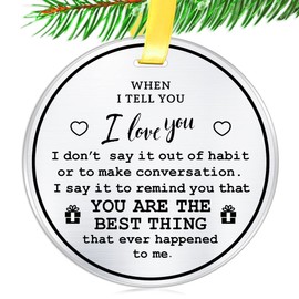Christmas Ornament Keepsake Gift- When I Tell You I Love You I Dont Say it out of Habit- 3 inch Flat Stainless Steel