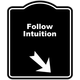 Follow Intuition Black Sign Arrow Down Right Aluminum Composite Sign 8.5 x 10 inches