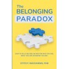 The Belonging Paradox: How to Fully Belong. No Matter Who
