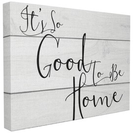 The Stupell Home Decor Collection It's So Good To Be Home Stretched Canvas Wall Art, 16 x 1.5 x 20, Proudly Made in USA