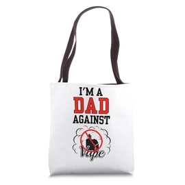 I Am A Dad Against Vaping Non-Smoker Anti-Vape Supporter Tote Bag