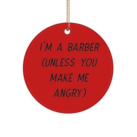 Cool Barber Gifts, I'm a Barber (Unless You Make me Angry), Birthday Circle Ornament for Barber from Team Leader, Gift Ideas for Barbers, Barber Gift Ideas for Men, Gift Ideas for Barber Shops,