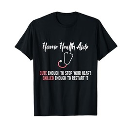 Funny Home Health Aide TShirt: Cute & Skilled Tee T-Shirt