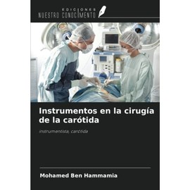 Instrumentos en la cirugía de la carótida: instrumentista, carótida