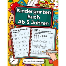 Kindergarten Buch Ab 5 Jahren: Logik, Konzentration, Wahrnehmung, Feinmotorik Und Kreatives Denken Fördern Und Dabei Mathe, Zahlen UndMengenLernen