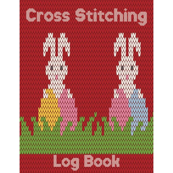 Cross Stitching Log Book: The Cross Stitcher's Design Book Cross