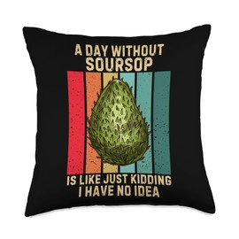 Vintage A Day Without Soursop I Have No Idea Fruit Lover Throw Pillow