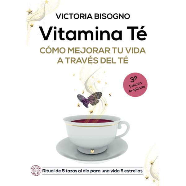 VITAMINA TÉ - 3ra Edición Ampliada: Cómo Mejorar tu Vida