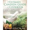 The Ultimate Candida Guide and Cookbook: The Breakthrough Plan for