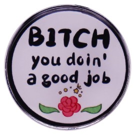 GuDeKe B*tch You Doin'a Good Job Enamel Pins for Backpacks Cute Lapel Funny Brooch Gift