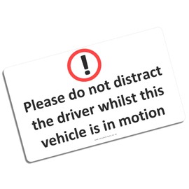 1 x Sticker Please do not Distract the Driver Whilst this Vehicle is in Motion Warning Sign Car Taxi Cab Health and Safety Security Risk Notice Passenger Protection Landscape Label 125mm x 75mm FC