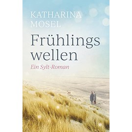 Frühlingswellen: Ein Sylt-Roman