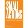 Small Actions: Leading Your Career To Big Success