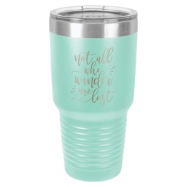 NOT ALL WHO WANDER ARE LOST Teal 30 oz Tumbler With Straw and Slide Top Lid | Stainless Steel Travel Mug | Compare To Yeti Rambler