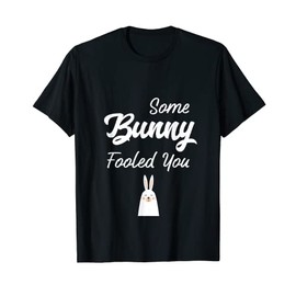 Funny April fools day Some bunny fooled you T-Shirt
