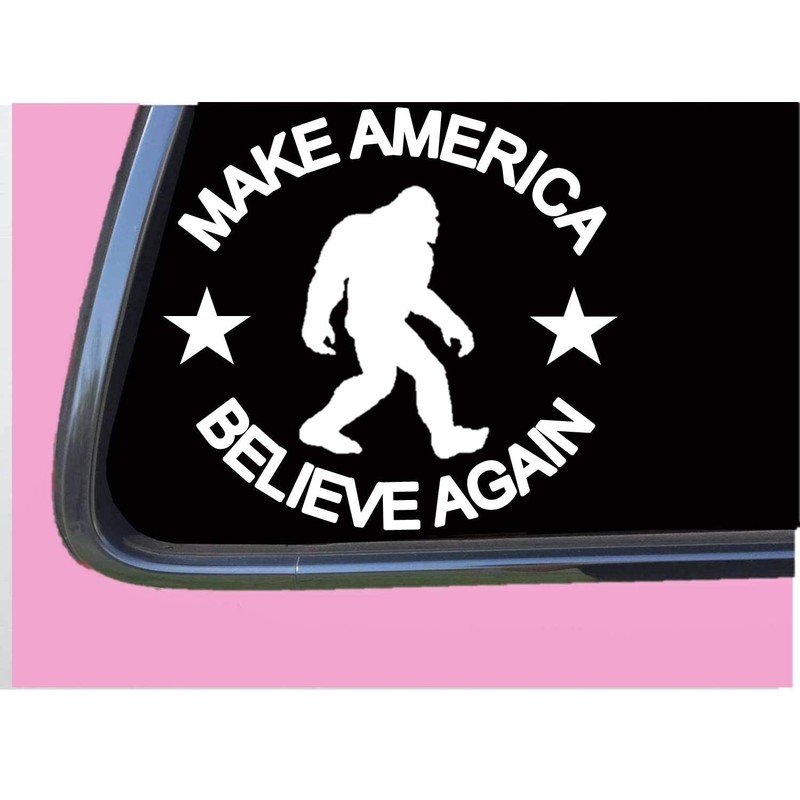 Bigfoot Decal Make America Believe tp 1380 6 inch sticker